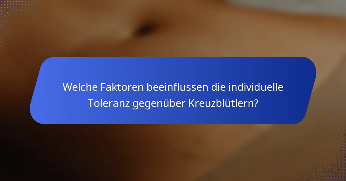 Welche Faktoren beeinflussen die individuelle Toleranz gegenüber Kreuzblütlern?